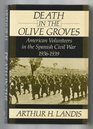 Death in the Olive Groves American Volunteers in the Spanish Civil War 19361939
