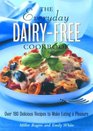 The Everyday Dairy-Free Cookbook: Over 180 Delicious Recipes to Making Eating a Pleasure