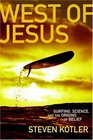 West of Jesus Surfing Science and the Origins of Belief