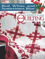 Red White and Sometimes Blue Classics from McCall's Quilting