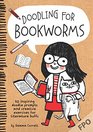 Doodling for Bookworms: 50 inspiring doodle prompts and creative exercises for literature buffs