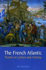 The French Atlantic Travels in Culture and History