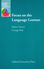 Focus on the Language Learner Approaches to Identifying and Meeting the Needs of Second Language Learners