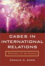 Cases in International Relations  Portraits of the Future