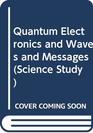 Quantum Electronics and Waves and Messages