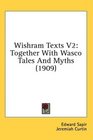 Wishram Texts V2 Together With Wasco Tales And Myths