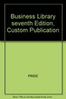 Business Library seventh Edition Custom Publication