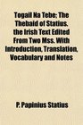 Togail Na Tebe The Thebaid of Statius the Irish Text Edited From Two Mss With Introduction Translation Vocabulary and Notes
