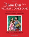 The Baker Creek Vegan Cookbook Traditional Ways to Cook Preserve and Eat the Harvest