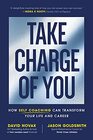 Take Charge of You How Self Coaching Can Transform Your Life and Career