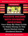Passive Income With Dividend Investing Your StepByStep Guide To Make Money In The Stock Market Using Dividend Stocks