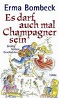 Es darf auch mal Champagner sein Dreiig heitere Geschichten