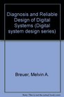 Diagnosis and Reliable Design of Digital Systems