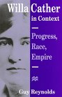 Willa Cather in Context Progress Race Empire