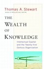 The Wealth of Knowledge Intellectual Capital and the Twentyfirst Century Organization