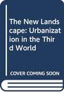 The New Landscape Urbanization in the Third World