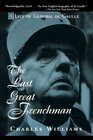 The Last Great Frenchman : A Life of General De Gaulle