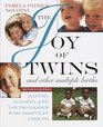 The Joy of Twins and Other Multiple Births  Having Raising and Loving Babies Who Arrive in Groups