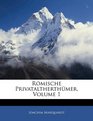 Rmische Privataltherthmer Volume 1