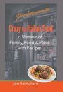 Crazy for Italian Food Perdutamente A Memoir of Family Food and Place with Recipes