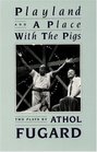 Playland and a Place With the Pigs/2 Plays