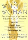 The Whole Woman Take Charge of Your Health in Every Phase of Your Life