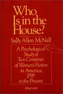 Who Is in the House A Psychological Study of Two Centuries of Women's Fiction in America 1795 to the Present