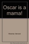 Oscar is a mama