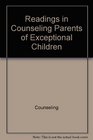 Readings in Counseling Parents of Exceptional Children