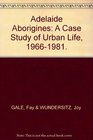 Adelaide Aborigines A case study of urban life 19661981
