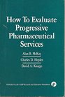 How to Evaluate Progressive Pharmaceutical Services