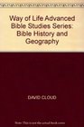 Way of Life Advanced Bible Studies Series Bible History and Geography