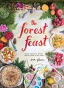 The Forest Feast Simple Vegetarian Recipes from My Cabin in the Woods