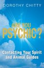Are You Psychic?: Contacting Your Spirit and Animal Guides