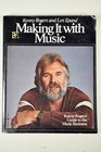 Making It With Music Kenny Rogers' Guide to the Music Business