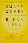 Smart Women Don't Retire  They Break Free From Working FullTime to Living FullTime