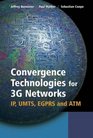 Convergence Technologies for 3G Networks  IP UMTS EGPRS and ATM