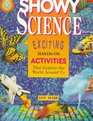 Showy Science Exciting HandsOn Activities That Explore the World Around Us
