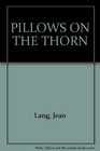 PILLOWS ON THE THORN