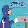 Delivering Your Mail A Book About Mail Cariers
