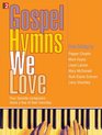 Gospel Hymns We Love Your favorite composers share a few of their favorites