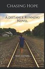Chasing Hope A Distance Running Novel