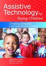 Assistive Technology for Young Children Creating Inclusive Learning Environments