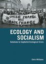 Ecology and Socialism Solutions to Capitalist Ecological Crisis
