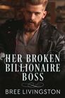 Her Broken Billionaire Boss A Clean Billionaire Romance Book Three