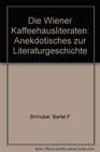 Die Wiener Kaffeehausliteraten Anekdotisches zur Literaturgeschichte