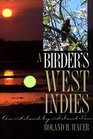 A Birder's West Indies: An Island-By-Island Tour (The Corrie Herring Hooks Series ; No. 30)