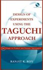 Design of Experiments Using The Taguchi Approach  16 Steps to Product and Process Improvement