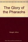 The Glory of the Pharaohs