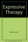 Expressive Therapy A Creative Arts Approach to DepthOriented Treatment